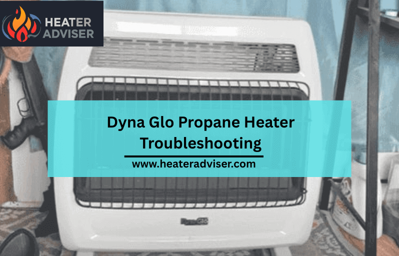 Dyna Glo Propane Heater Troubleshooting