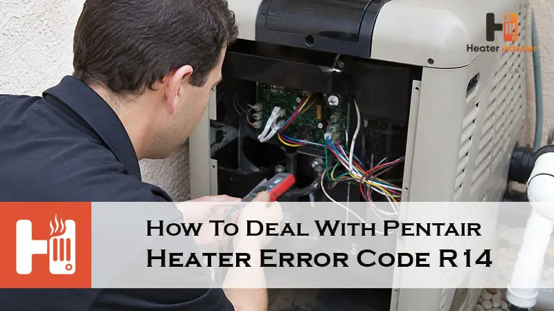 How To Deal With Pentair Heater Error Code R14-FI