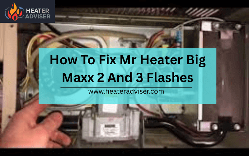 How To Fix Mr Heater Big Maxx 2 And 3 Flashes-FI