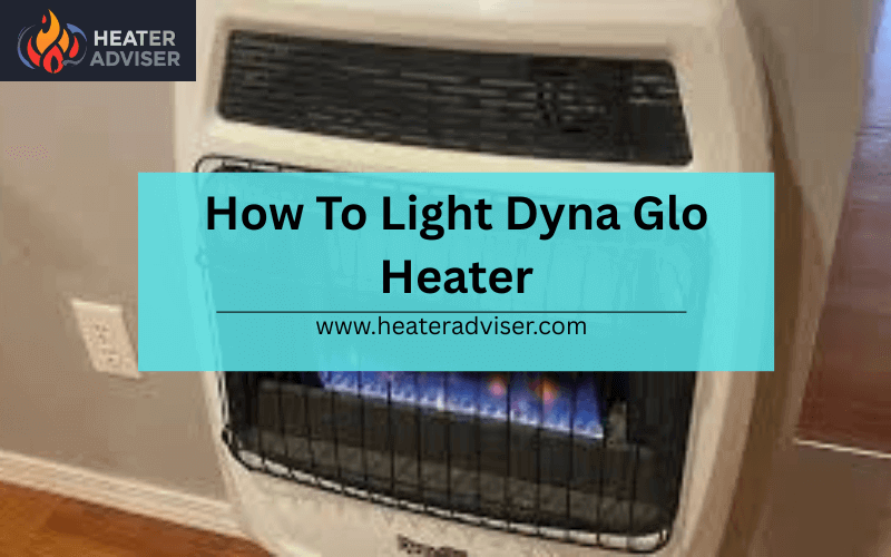 How To Light Dyna Glo Heater-FI