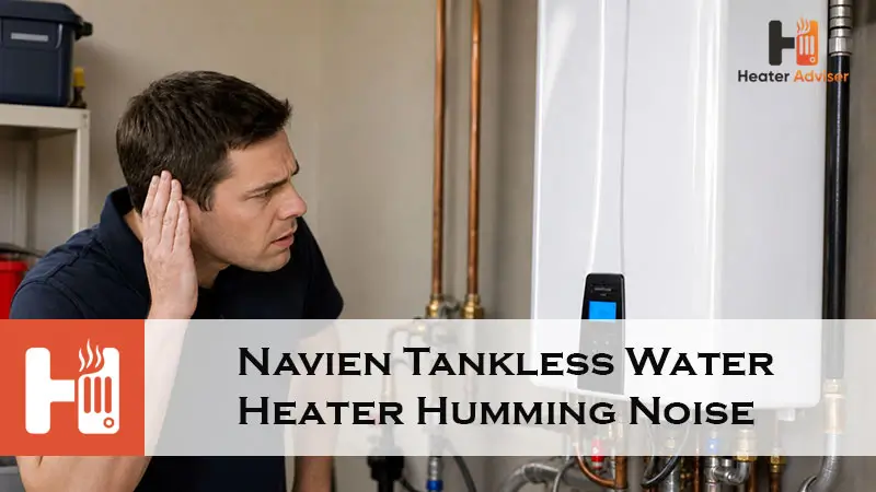 Navien Tankless Water Heater Humming Noise-FI