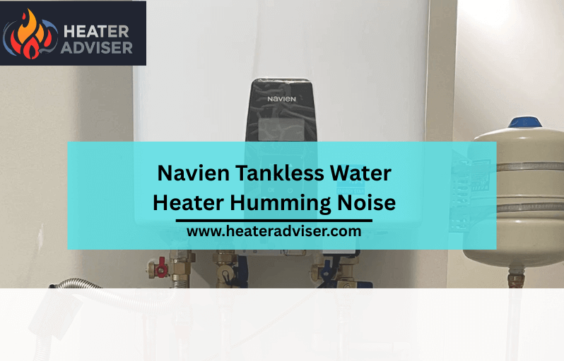 Navien Tankless Water Heater Humming Noise