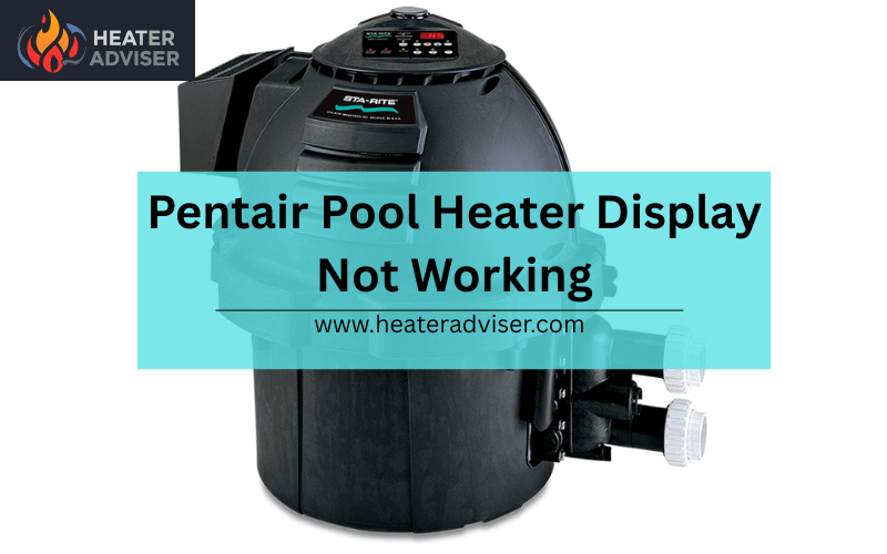 Pentair Pool Heater Display Not Working