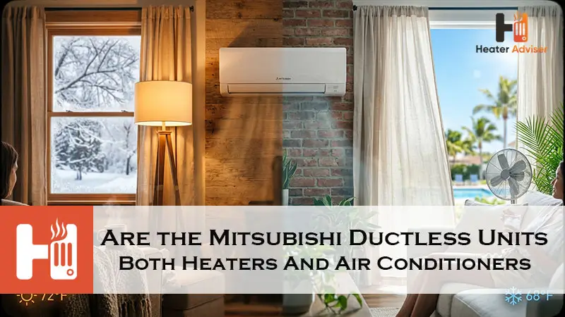 Are the Mitsubishi Ductless Units Both Heaters And Air Conditioners-FI