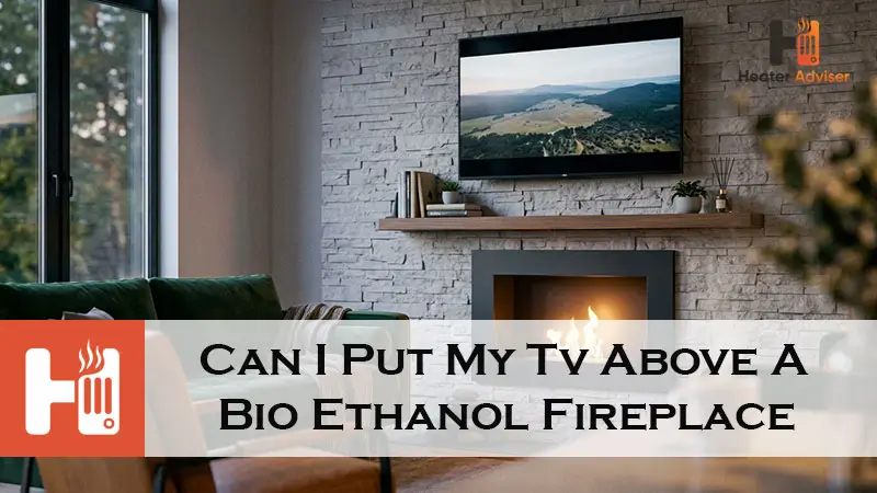 Can I Put My Tv Above A Bio Ethanol Fireplace-FI