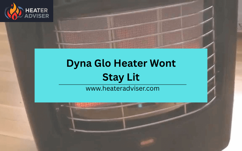 Dyna Glo Heater Wont Stay Lit -FI