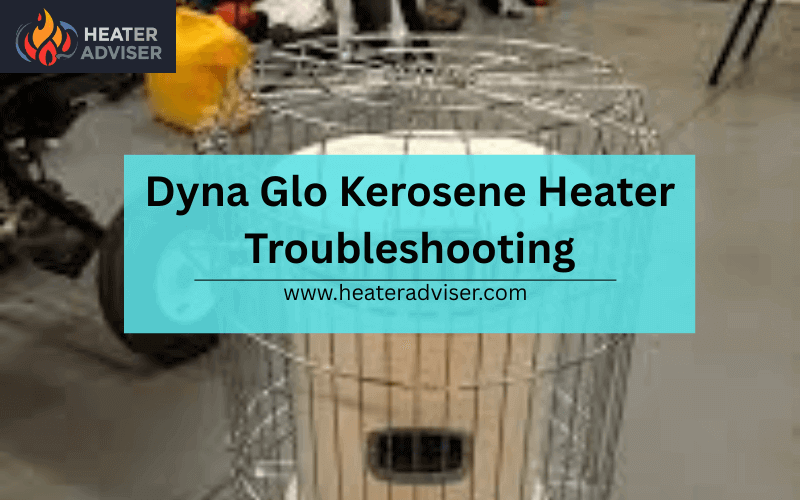 Dyna Glo Kerosene Heater Troubleshooting-FI