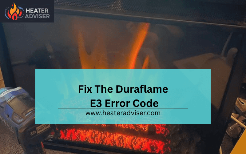 Fix The Duraflame E3 Error Code-FI