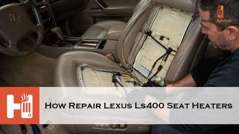 How Repair Lexus Ls400 Seat Heaters-FI