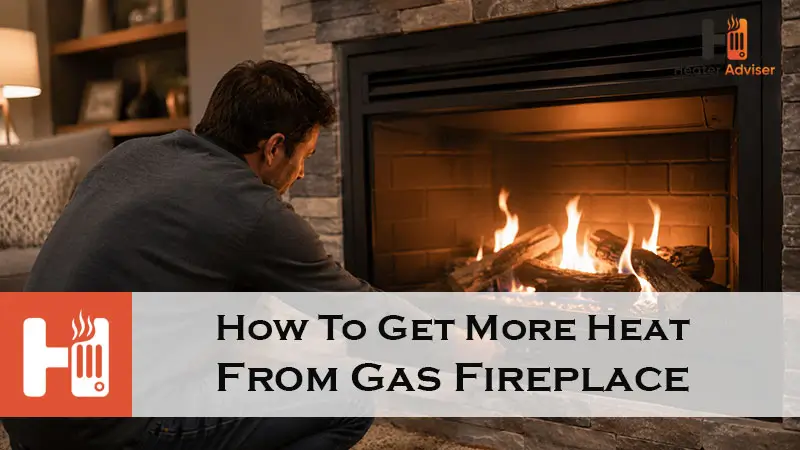 How To Get More Heat From Gas Fireplace-FI
