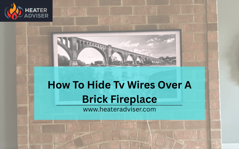 How To Hide Tv Wires Over A Brick Fireplace