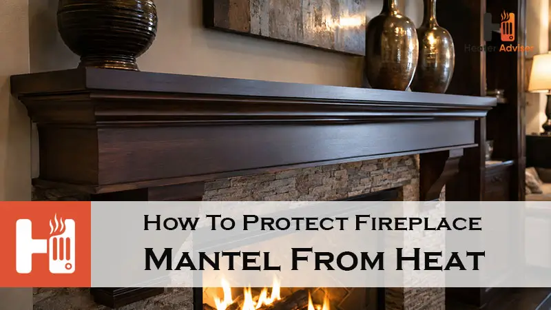 How To Protect Fireplace Mantel From Heat-FI