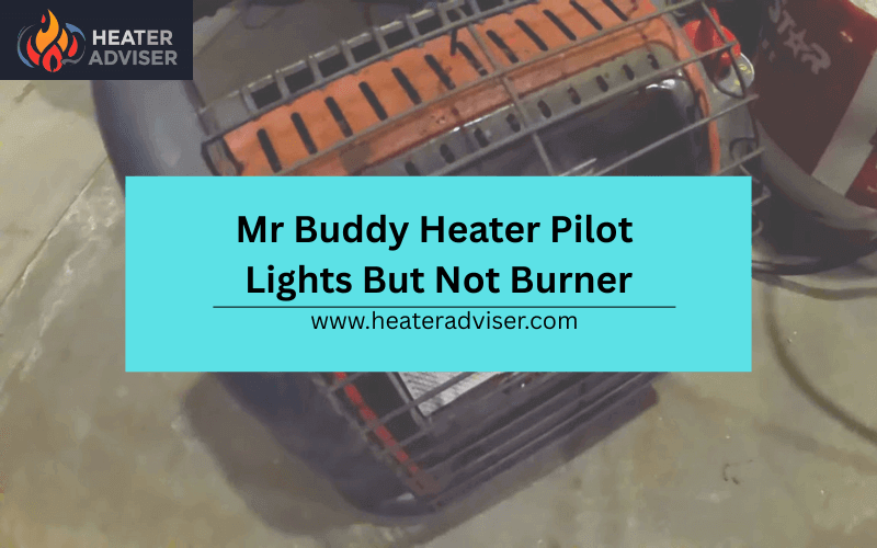 Mr Buddy Heater Pilot Lights But Not Burner-FI