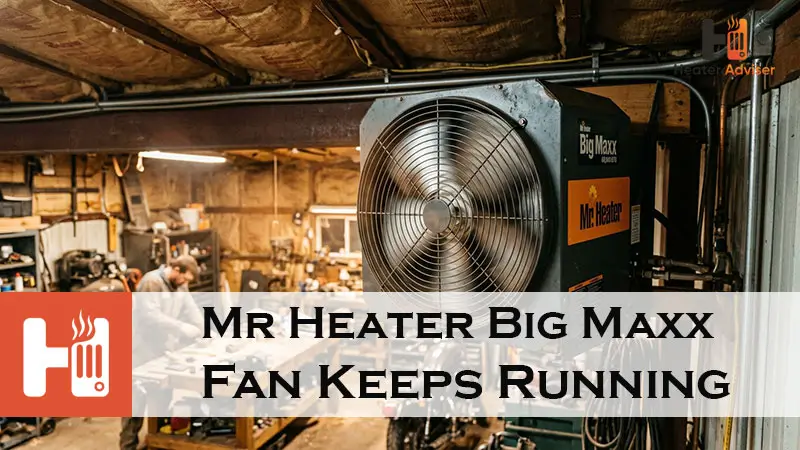 Mr Heater Big Maxx Fan Keeps Running-FI