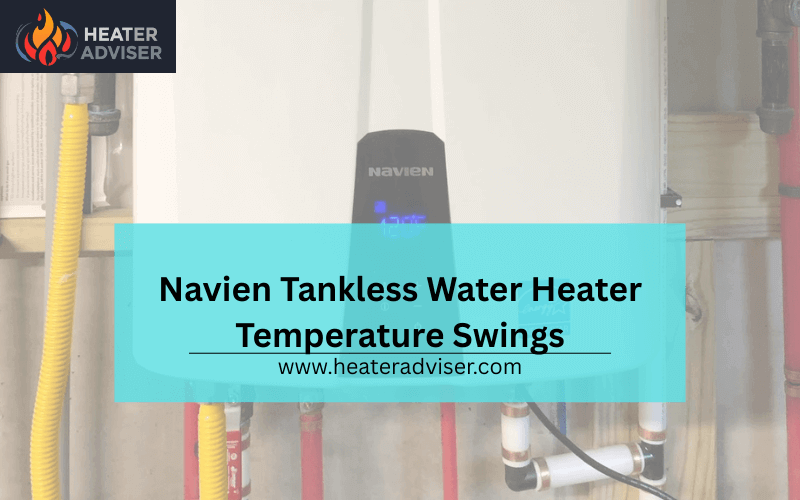 Navien Tankless Water Heater Temperature Swings