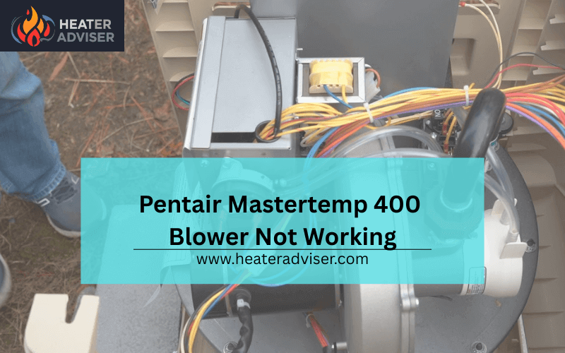 Pentair Mastertemp 400 Blower Not Working