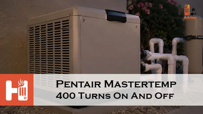 Pentair Mastertemp 400 Turns On And Off-FI