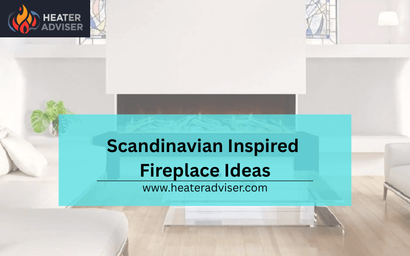 Scandinavian Inspired Fireplace Ideas