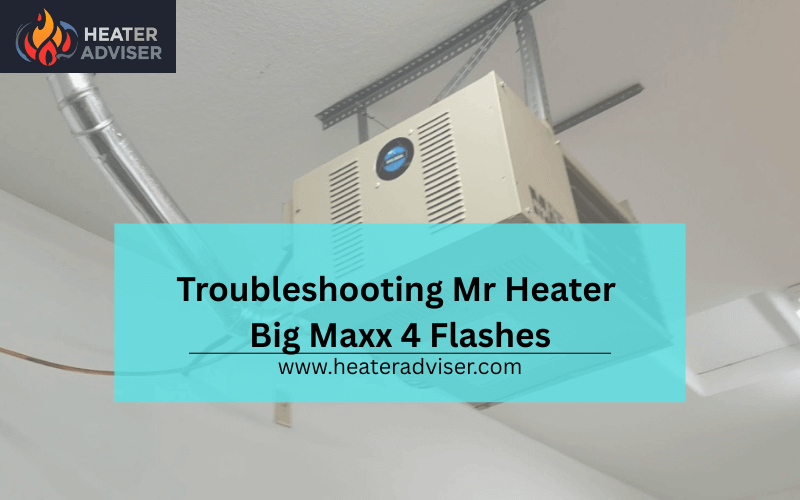 Troubleshooting Mr Heater Big Maxx 4 Flashes