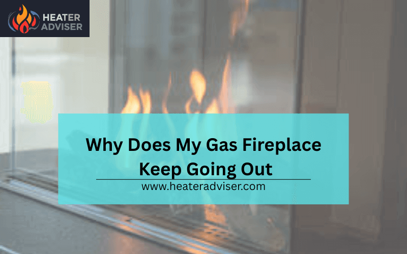 Why Does My Gas Fireplace Keep Going Out-FI