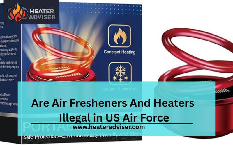 Are Air Fresheners And Heaters Illegal in US Air Force-FI