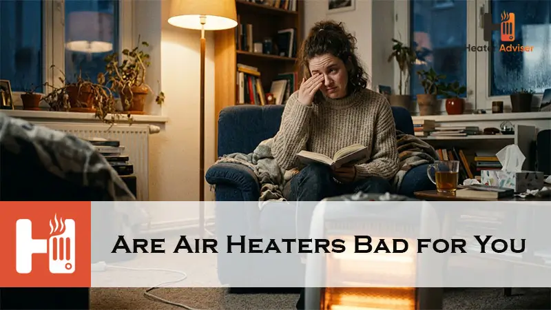 Are Air Heaters Bad for You-FI