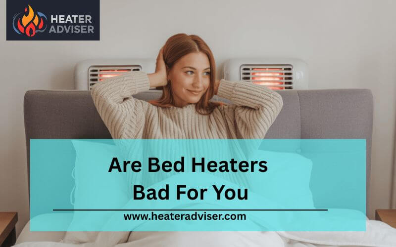 Are Bed Heaters Bad For You-FI