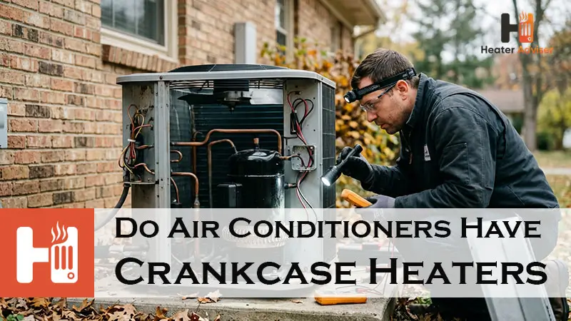 Do Air Conditioners Have Crankcase Heaters-FI