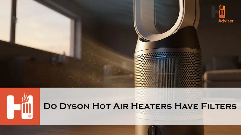 Do Dyson Hot Air Heaters Have Filters-FI