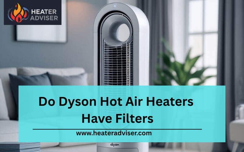 Do Dyson Hot Air Heaters Have Filters-FI