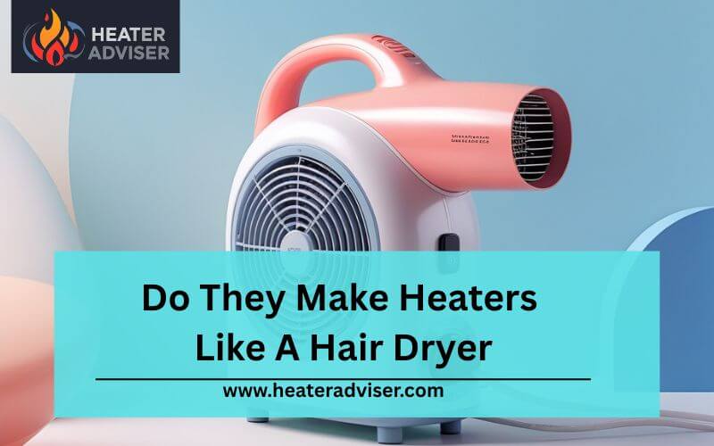 Do They Make Heaters Like A Hair Dryer-FI