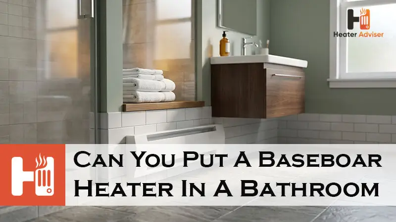 Can You Put A Baseboard Heater In A Bathroom-FI (1)