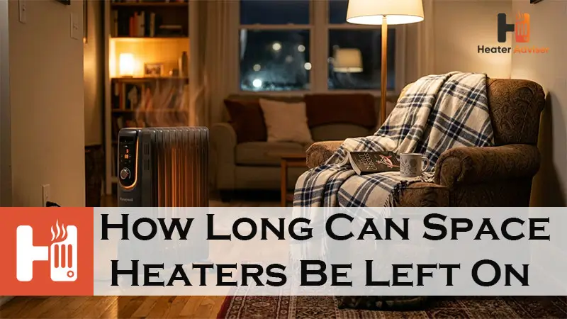 How Long Can Space Heaters Be Left On-FI
