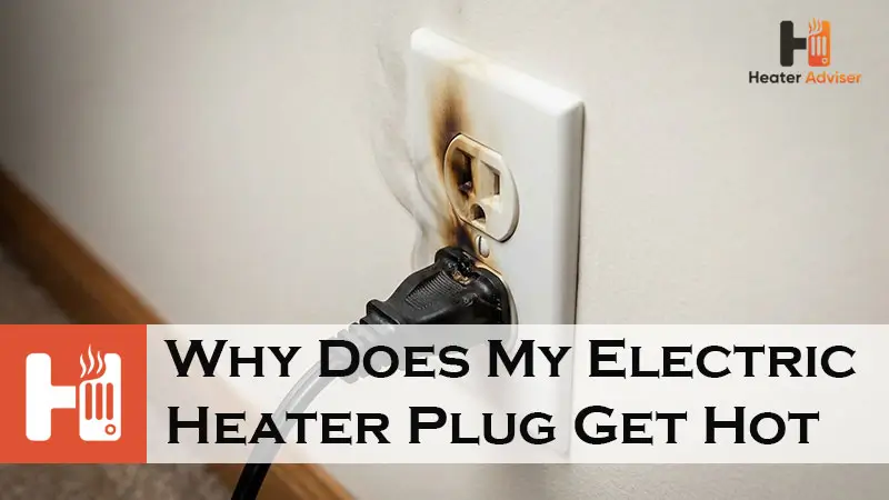 Why Does My Electric Heater Plug Get Hot-FI