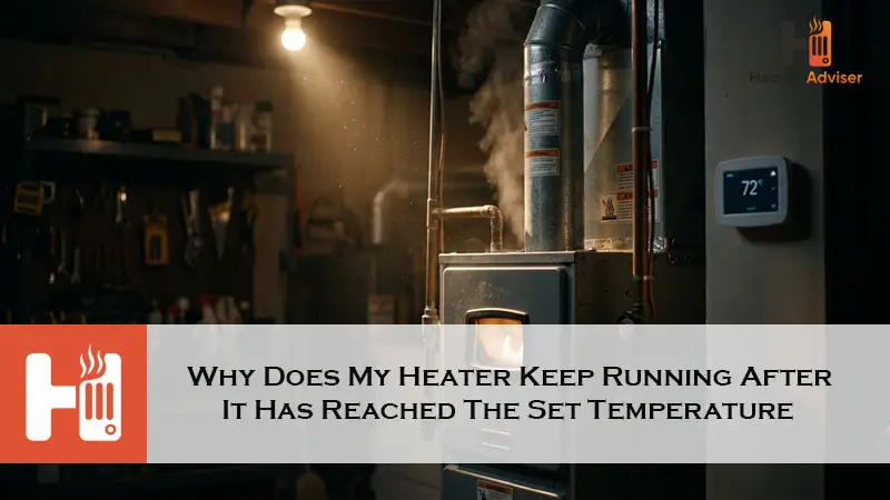 Why Does My Heater Keep Running After It Has Reached The Set Temperature-FI