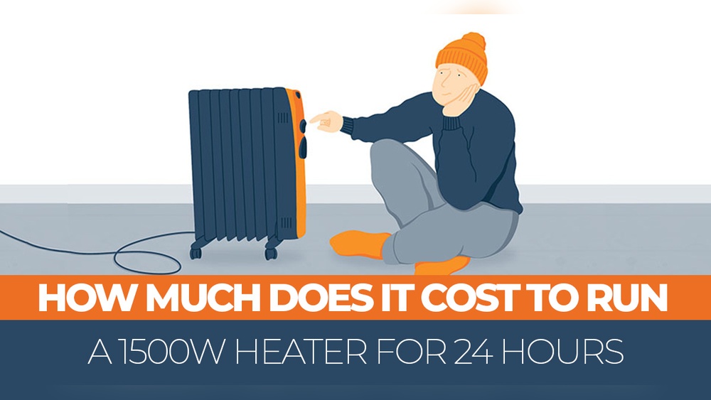 How Much Does It Cost To Run A 1500 Watt Heater For 24 Hours