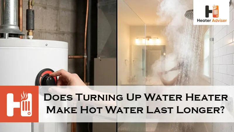 Does Turning Up Water Heater Make Hot Water Last Longer-Fi