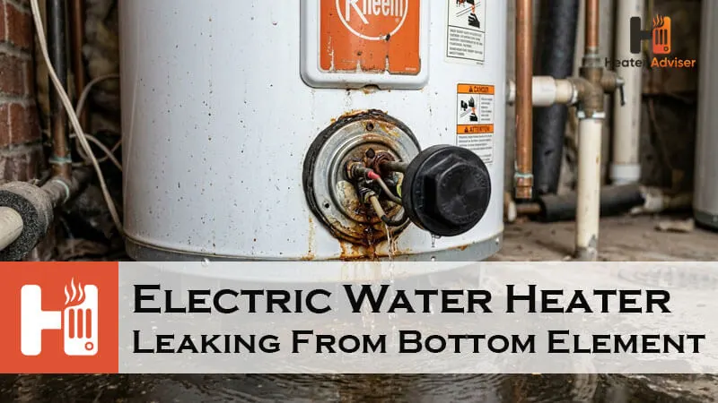 Electric Water Heater Leaking From Bottom Element-FI