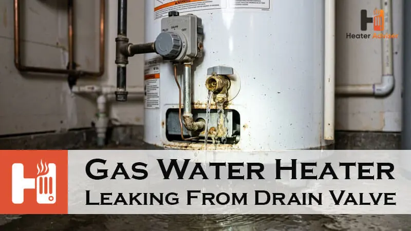 Gas Water Heater Leaking From Drain Valve-FI
