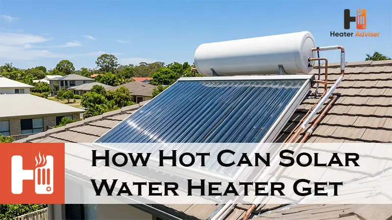 How Hot Can Solar Water Heater Get-FI