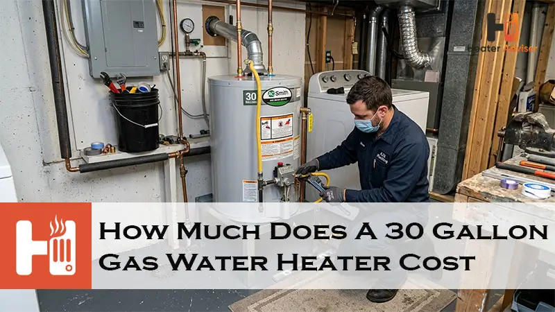 How Much Does A 30 Gallon Gas Water Heater Cost-FI