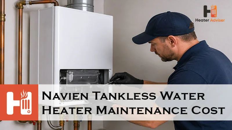 Navien Tankless Water Heater Maintenance Cost-FI
