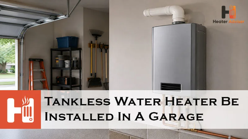 Tankless Water Heater Be Installed In A Garage-FI