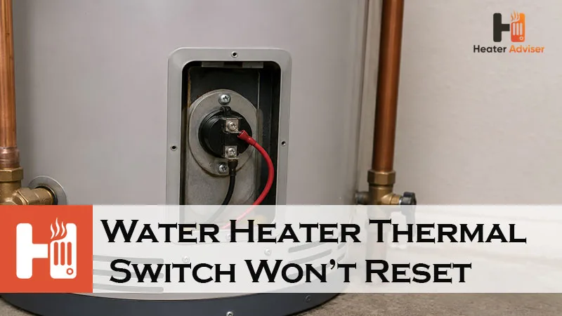 Water Heater Thermal Switch Won’t Reset-FI