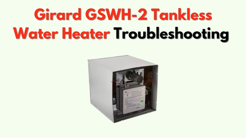Girard Tankless Water Heater Gswh 2 Troubleshooting