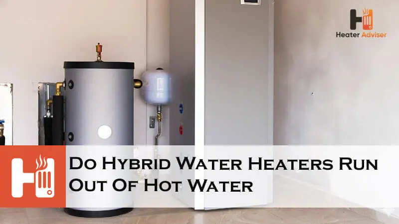 Do Hybrid Water Heaters Run Out Of Hot Water-FI