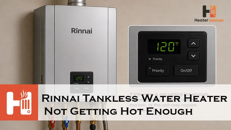 Rinnai Tankless Water Heater Not Getting Hot Enough-FI