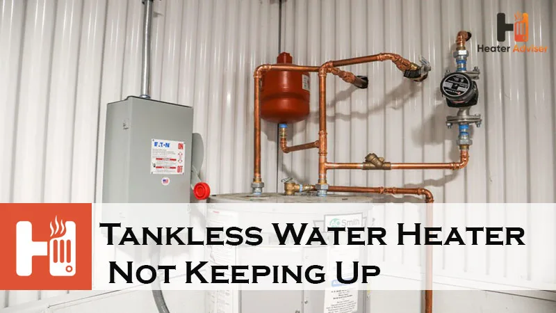Tankless Water Heater Not Keeping Up-FI
